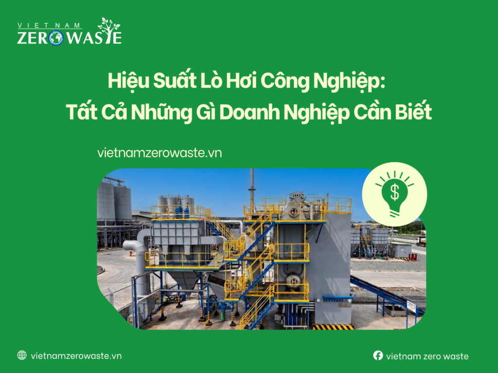 Hiệu suất lò hơi công nghiệp: tất cả những gì doanh nghiệp cần biết
